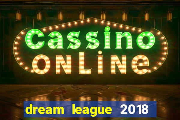 dream league 2018 dinheiro infinito